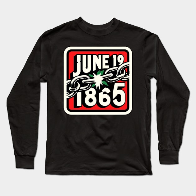 JUNETEENTH, JUNE 19 1865 Long Sleeve T-Shirt by GP SHOP